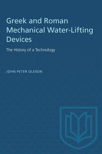 Greek and Roman Mechanical Water-Lifting Devices: The History of a Technology