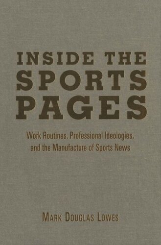 Inside the Sports Pages: Work Routines, Professional Ideologies, and the Manufacture of Sports News
