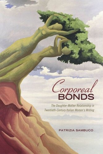 Corporeal Bonds: The Daughter-Mother Relationship in Twentieth-Century Italian Women’s Writing