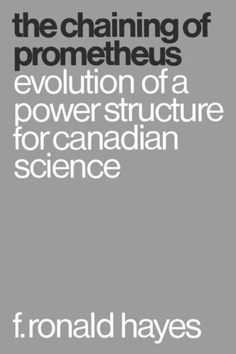 The Chaining of Prometheus: Evolution of a Power Structure for Canadian Science