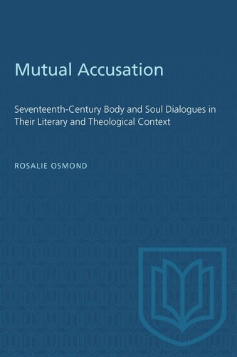 Mutual Accusation: Seventeenth-Century Body and Soul Dialogues in Their Literary and Theological Context