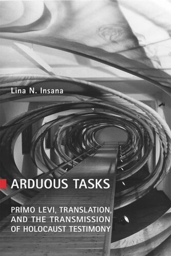 Arduous Tasks: Primo Levi, Translation and the Transmission of Holocaust Testimony