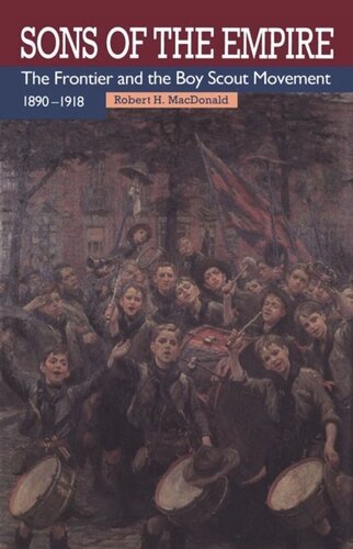 Sons of the Empire: The Frontier and the Boy Scout Movement, 1890-1918