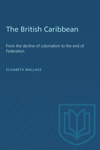 The British Caribbean: From the decline of colonialism to the end of Federation