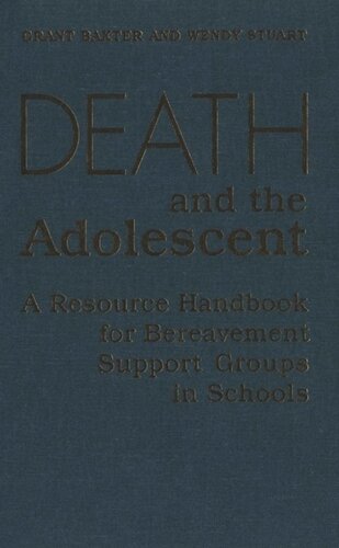 Death and the Adolescent: A Resource Handbook for Bereavement Support Groups in Schools