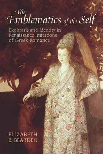 The Emblematics of the Self: Ekphrasis and Identity in Renaissance Imitations of Ancient Greek Romance