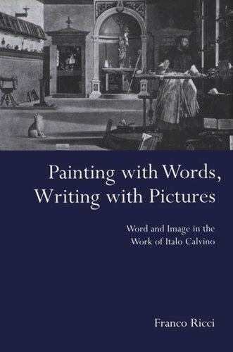 Painting with Words, Writing with Pictures: Word and Image Relations in the Work of Italo Calvino