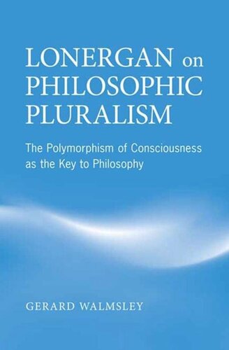 Lonergan on Philosophic Pluralism: The Polymorphism of Conciousness as the Key to Philosophy