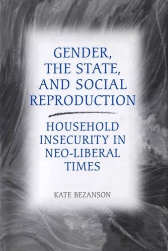 Gender, the State, and Social Reproduction: Household Insecurity in Neo-Liberal Times