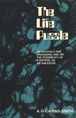The Life Puzzle: On Crystals and Organisms and on the Possibility of a Crystal as an Ancestor