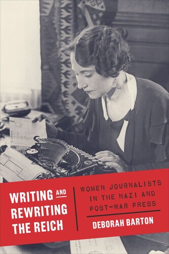 Writing and Rewriting the Reich: Women Journalists in the Nazi and Post-War Press