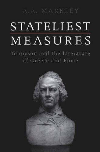 Stateliest Measures: Tennyson and the Literature of Greece and Rome
