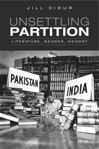 Unsettling Partition: Literature, Gender, Memory
