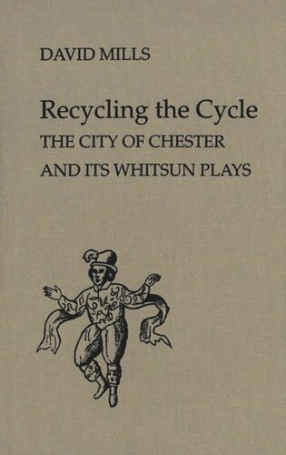 Recycling the Cycle: The City of Chester and Its Whitsun Plays