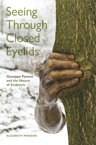Seeing Through Closed Eyelids: Giuseppe Penone and the Nature of Sculpture