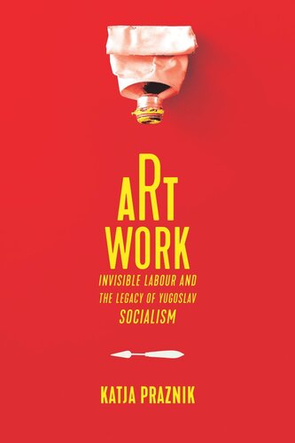 Art Work: Invisible Labour and the Legacy of Yugoslav Socialism