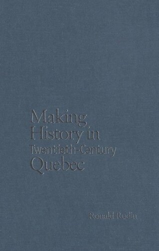 Making History in Twentieth-Century Quebec