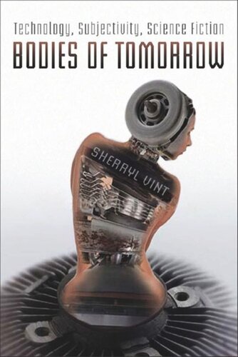 Bodies of Tomorrow: Technology, Subjectivity, Science Fiction