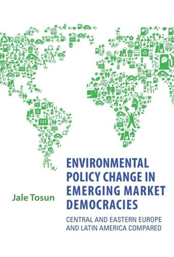 Environmental Policy Change in Emerging Market Democracies: Eastern Europe and Latin America Compared