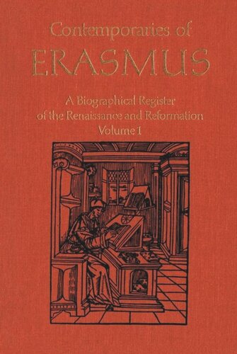 Contemporaries of Erasmus: A Biographical Register of the Renaissance and Reformation, Volume 1 - A-E