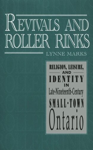 Revivals and Roller Rinks: Religion, Leisure, and Identity in Late-Nineteenth-Century Small-Town Ontario