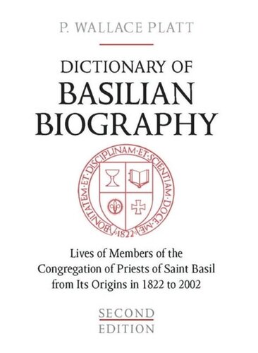 Dictionary of Basilian Biography: Lives of Members of the Congregation of Priests of Saint Basil from Its Origins in 1822 to 2002