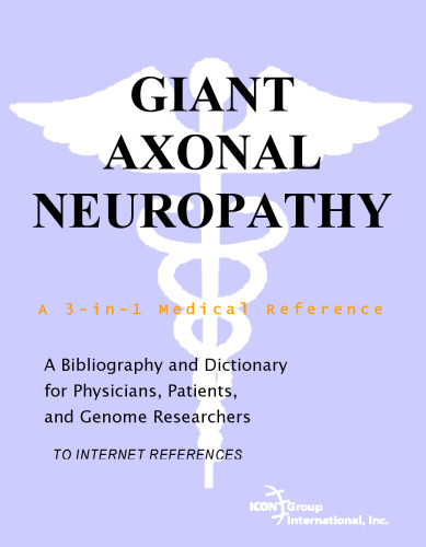 Giant Axonal Neuropathy - A Bibliography and Dictionary for Physicians, Patients, and Genome Researchers