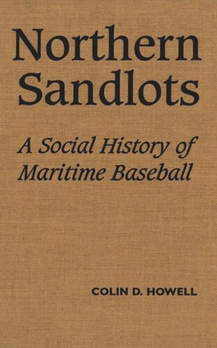Northern Sandlots: A Social History of Maritime Baseball