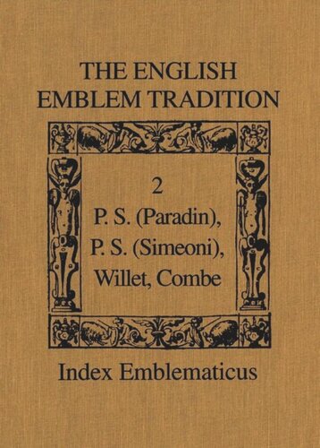The English Emblem Tradition: Volume 2: P.S. (Paradin), P.S. (Simeoni), Willet, Combe