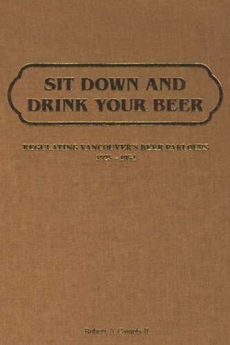 Sit Down and Drink Your Beer: Regulating Vancouver's Beer Parlours, 1925-1954