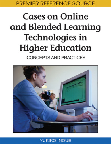 Cases on Online and Blended Learning Technologies in Higher Education: Concepts and Practices