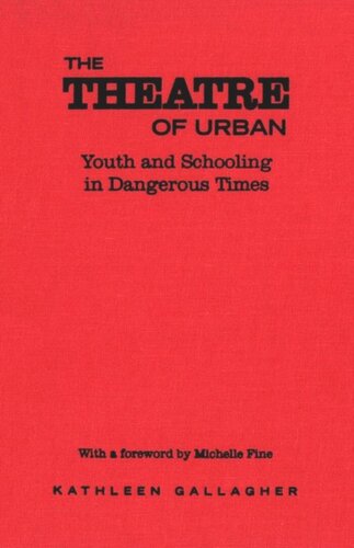 The Theatre of Urban: Youth and Schooling in Dangerous Times