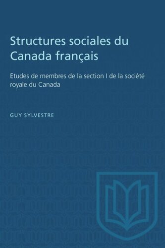 Structures sociales du Canada français: Etudes de membres de la section I de la société royale du Canada