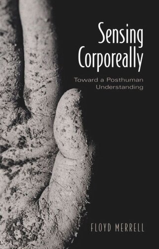 Sensing Corporeally: Toward a Posthuman Understanding