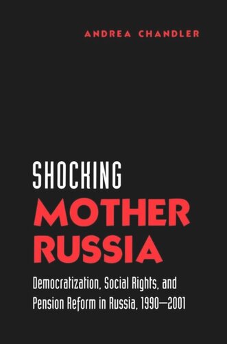 Shocking Mother Russia: Democratization, Social Rights, and Pension Reform in Russia, 1990-2001