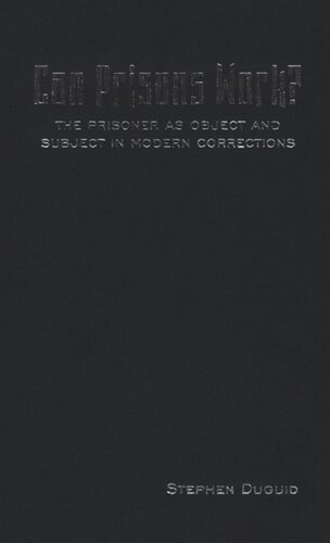 Can Prisons Work?: The Prisoner as Object and Subject in Modern Corrections