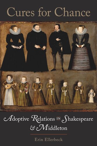 Cures for Chance: Adoptive Relations in Shakespeare and Middleton