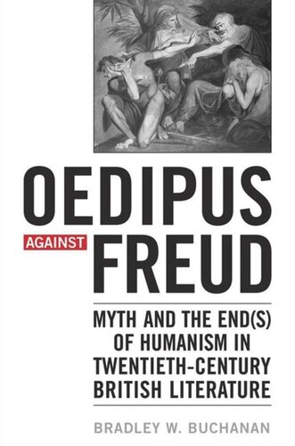 Oedipus against Freud: Myth and the End(s) of Humanism in 20th Century British Lit