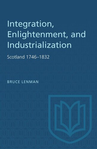 Integration, Enlightenment, and Industrialization: Scotland 1746–1832