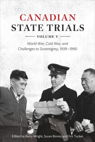 Canadian State Trials, Volume V: World War, Cold War, and Challenges to Sovereignty, 1939–1990