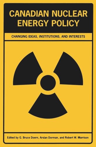 Canadian Nuclear Energy Policy: Changing Ideas, Institutions, and Interests