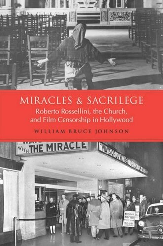 Miracles and Sacrilege: Robert Rossellini, the Church, and Film Censorship in Hollywood