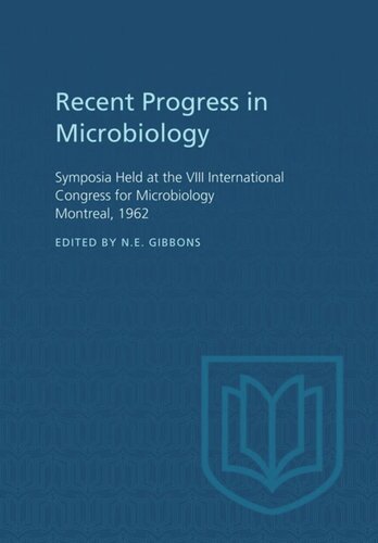 Recent Progress in Microbiology VIII: Symposia Held at the VIII International Congress for Microbiology Montreal, 1962