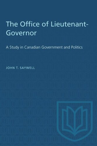 The Office of Lieutenant-Governor: A Study in Canadian Government and Politics