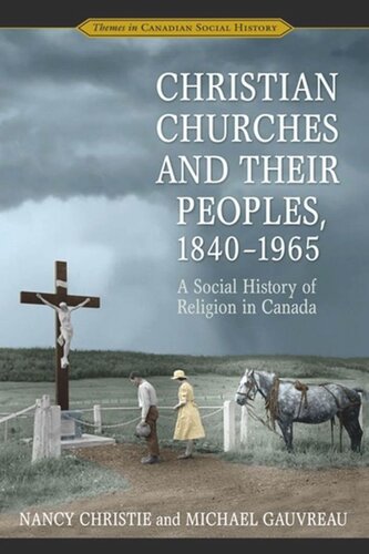 Christian Churches and Their Peoples, 1840-1965: A Social History of Religion in Canada