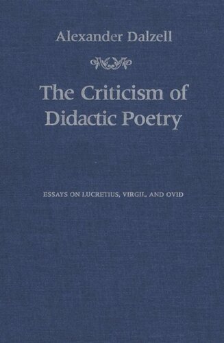 The Criticism of Didactic Poetry: Essays on Lucretius, Virgil, and Ovid