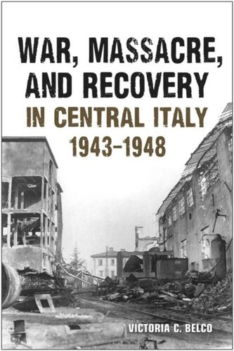War, Massacre, and Recovery in Central Italy, 1943-1948