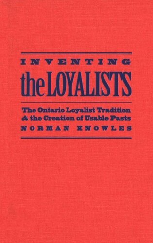 Inventing the Loyalists: The Ontario Loyalist Tradition and the Creation of Usable Pasts