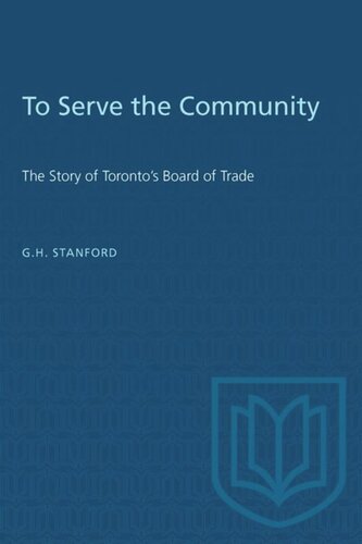 To Serve the Community: The Story of Toronto's Board of Trade