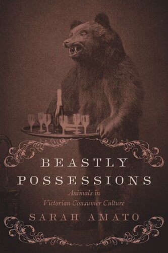 Beastly Possessions: Animals in Victorian Consumer Culture